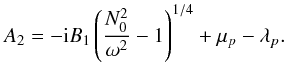 Mathematical equation: \appendix \setcounter{section}{2} \begin{equation} A_2=-{\rm i}B_1\left(\frac{N_0^2}{\omega^2}-1 \right)^{1/4}+\mu_{p}-\lambda_{p} . \label{A_2 sharp} \end{equation}