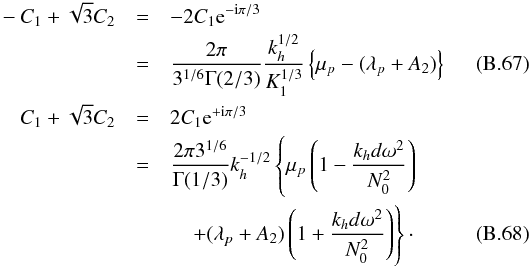 Mathematical equation: \appendix \setcounter{section}{2} \begin{eqnarray} -C_1+\sqrt{3}C_2 &=&-2C_1{\rm e}^{-{\rm i}\pi/3}\nonumber\\ &=&\frac{2 \pi}{3^{1/6}\Gamma(2/3)}\frac{k_{h}^{1/2}}{K_1^{1/3}}\left\{\mu_{p}-(\lambda_{p}+A_2)\right\}\label{C_1 vs A}\\ C_1+\sqrt{3}C_2 &=&2C_1{\rm e}^{+{\rm i}\pi/3}\nonumber\\ &=&\frac{2 \pi 3^{1/6}}{\Gamma(1/3)}k_{h}^{-1/2} \left\{\mu_{p}\left( 1-\frac{k_{h} d \omega^2}{N_0^2}\right)\right.\nonumber\\ &&\quad \left.+(\lambda_{p}+A_2)\left( 1+\frac{k_{h} d \omega^2}{N_0^2}\right)\right\} \cdot\label{C_2 vs A} \end{eqnarray}
