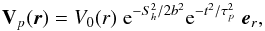Mathematical equation: \begin{equation} {\bf V}_{p}(\vec{r})=V_0(r)\hspace{0.1cm} {\rm e}^{-S_h^2/2b^2}{\rm e}^{- t^2/\tau_{p}^2 }\hspace{0.1cm} \vec{e}_r , \label{profil_Vp} \end{equation}