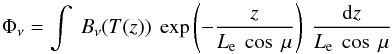 Mathematical equation: \begin{equation} \Phi_\nu = \int~ B_\nu(T(z)) ~\exp \left(-\frac{z}{L_{\rm e}~ \cos~\mu}\right)~ \frac{{\rm d}z}{L_{\rm e}~ \cos~\mu} \end{equation}