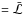 Mathematical equation: \hbox{$= \bar{ {\cal L}}$}