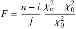 Mathematical equation: \begin{eqnarray} F = \frac{n-i}{j} \: \frac{\chi^{2}_{\rm c} - \chi^{2}_{0}}{\chi^{2}_{0}} \end{eqnarray}