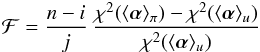 Mathematical equation: \begin{eqnarray} {\cal F} = \frac{n-i}{j} \: \frac{\chi^{2}(\langle \vec{\alpha} \rangle_{\pi}) - \chi^{2}(\langle \vec{\alpha} \rangle_{u})} { \chi^{2}(\langle \vec{\alpha} \rangle_{u})} \end{eqnarray}