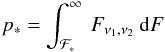 Mathematical equation: \begin{eqnarray} p_{*} = \int_{ {\cal F}_{*}}^{\infty} \: F_{\nu_{1},\nu_{2}} \: {\rm d}F \end{eqnarray}