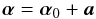 Mathematical equation: \appendix \setcounter{section}{1} \begin{eqnarray} \vec{\alpha} = \vec{\alpha}_{0} + \vec{a} \end{eqnarray}