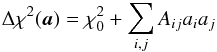 Mathematical equation: \appendix \setcounter{section}{1} \begin{eqnarray} \Delta \chi^{2}(\vec{a}) = \chi^{2}_{0} + \sum_{i,j} A_{ij} a_{i} a_{j} \end{eqnarray}
