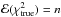 Mathematical equation: \hbox{${\cal E}(\chi^{2}_{\rm true}) = n$}