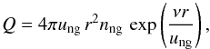 Mathematical equation: \begin{equation} Q=4\pi u_{\rm ng} \, r^2 n_{\rm ng}\, \exp \left(\frac{\nu r}{u_{\rm ng}}\right), \end{equation}