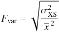 Mathematical equation: \begin{equation} \label{fvar_eq} {F_{{\mathop{\rm var}} }} = \sqrt {\frac{{\sigma _{{\rm{XS}}}^2}}{{{{\overline{x}\,}^2}}}} \end{equation}