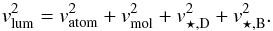 Mathematical equation: \begin{equation} v^2_{\rm lum} = v^2_{\rm atom} +v^2_{\rm mol} +v^2_{\rm \star,D} +v^2_{\rm \star,B} . \label{eq:modelaxi} \end{equation}