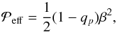 Mathematical equation: \begin{equation} \Peff = \frac{1}{2}(1-q_p)\beta^2, \end{equation}