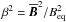Mathematical equation: \hbox{$\beta^2=\meanv{B}^2/\Beq^2$}