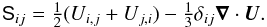 Mathematical equation: \begin{equation} {\sf S}_{ij} = \onehalf (U_{i,j}+U_{j,i}) - \onethird \delta_{ij} \DIV \bm{U}. \end{equation}