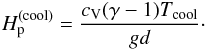 Mathematical equation: \begin{eqnarray} H_{\rm p}^{(\rm cool)} = \frac{c_{\rm V} (\gamma -1) T_{\rm cool}}{gd}\cdot \end{eqnarray}