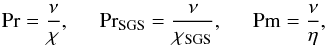 Mathematical equation: \begin{eqnarray} \Pra = \frac{\nu}{\chi}, \hspace{0.5cm} \PraSGS = \frac{\nu}{\chi_{\rm SGS}}, \hspace{0.5cm} \Pm = \frac{\nu}{\eta}, \end{eqnarray}