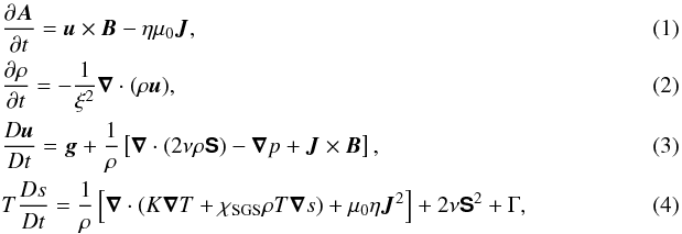 Mathematical equation: \begin{eqnarray} &&\frac{\pd \bm A}{\pd t} = {\bm u}\times{\bm B} - \eta \mu_0 {\bm J}, \\ &&\frac{\pd \rho}{\pd t} = -\frac{1}{\xi^2} \bm\nabla\cdot(\rho \bm{u}), \\ &&\frac{D\bm{u}}{Dt} = \bm{g} + \frac{1}{\rho} \left[\bm\nabla \cdot(2\nu\rho\bm{\mathsf{S}})-\bm\nabla p + {\bm J} \times {\bm B}\right], \\ &&T\frac{D s}{Dt} = \frac{1}{\rho}\left[\bm\nabla \cdot (K \bm\nabla T + \chiSGS \rho T \bm\nabla s) + \mu_0\eta {\bm J}^2\right] + 2\nu \bm{\mathsf{S}}^2 + \Gamma , \label{equ:ss} \end{eqnarray}