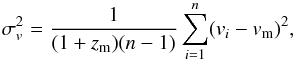 Mathematical equation: \appendix \setcounter{section}{2} \begin{equation} \sigma_v^2 = \frac{1}{(1+z_\mathrm{m})(n-1)}\sum\limits_{i=1}^{n}(v_i-v_\mathrm{m})^2, \label{eq:sigvel} \end{equation}