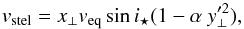 Mathematical equation: \begin{equation} \label{eqn:vstel} v_{\rm stel} = x_{\perp} v_{\rm eq} \sin i_{\star} (1 - \alpha~y_{\perp}'^2), \end{equation}