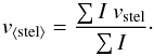 Mathematical equation: \begin{equation} v_{\rm \left < stel \right >} = \frac{\sum I \ v_{\rm stel}}{\sum I}\cdot \end{equation}