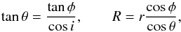 Mathematical equation: \begin{equation} \tan\theta = \frac{\tan\phi}{\cos i}, \qquad R=r\frac{\cos\phi}{\cos\theta}, \label{eqn:skygal} \end{equation}