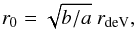 Mathematical equation: \begin{equation} r_0=\sqrt{b/a}~r_{\rm deV}, \end{equation}