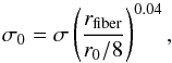 Mathematical equation: \begin{equation} \sigma_0=\sigma\left(\frac{r_{\rm fiber}}{r_0/8}\right)^{0.04}, \end{equation}
