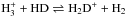 Mathematical equation: \hbox{$\mathrm{H}_{3}^{+}+\mathrm{HD}\rightleftharpoons\mathrm{H}_{2}\mathrm{D}^{+}+\mathrm{H}_{2}$}