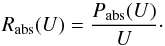 Mathematical equation: \begin{equation} R_{\mathrm{abs}}(U)={\displaystyle \frac{P_{\mathrm{abs}}(U)}{U}}\cdot \end{equation}
