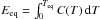 Mathematical equation: \hbox{$E_{\mathrm{eq}}=\int_{0}^{T_{\mathrm{eq}}}C(T)\,{\rm d}T$}