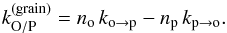 Mathematical equation: \begin{equation} k_{\mathrm{O/P}}^{(\mathrm{grain})}=n_{\mathrm{o}}\,k_{\mathrm{o}\rightarrow\mathrm{p}}-n_{\mathrm{p}}\,k_{\mathrm{p}\rightarrow\mathrm{o}}. \end{equation}