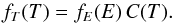 Mathematical equation: \begin{equation} f_{T}(T)=f_{E}(E)\,C(T) . \end{equation}