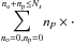 Mathematical equation: \hbox{${\displaystyle \sum_{n_{\mathrm{o}}=0,n_{\mathrm{p}}=0}^{n_{\mathrm{o}}+n_{\mathrm{p}}\leq N_{s}}}n_{p}\times\cdot$}