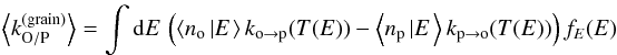 Mathematical equation: \begin{eqnarray} \left\langle k_{\mathrm{O/P}}^{(\mathrm{grain})}\right\rangle = \int {\rm d}E\,\left(\left\langle n_{\mathrm{o}}\left|E\right.\right\rangle k_{\mathrm{o}\rightarrow\mathrm{p}}(T(E))-\left\langle n_{\mathrm{p}}\left|E\right.\right\rangle k_{\mathrm{p}\rightarrow\mathrm{o}}(T(E))\right)f_{E}(E) \end{eqnarray}