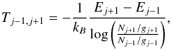 Mathematical equation: \begin{equation} T_{j-1,j+1}=-\frac{1}{k_{B}}\frac{E_{j+1}-E_{j-1}}{\log\left(\frac{N_{j+1}/g_{j+1}}{N_{j-1}/g_{j-1}}\right)} , \end{equation}