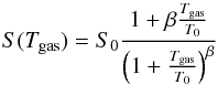 Mathematical equation: \begin{equation} S(T_{\mathrm{gas}})=S_{0}\frac{1+\beta\frac{T_{\mathrm{gas}}}{T_{0}}}{\left(1+\frac{T_{\mathrm{gas}}}{T_{0}}\right)^{\beta}}\label{eq:Matar_sticking} \end{equation}