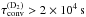 Mathematical equation: \hbox{$\tau_{\mathrm{conv}}^{(\mathrm{D}_{2})}>2\times10^{4}\,\mathrm{s}$}