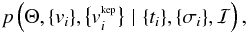 Mathematical equation: \begin{eqnarray*} p\left( \Theta, \{v_i\}, \big\{v_i^{_{\rm kep}}\big\} \,\,\vert\,\, \{t_i\}, \{\sigma_i\}, \mathcal{I} \right) \text{,} \end{eqnarray*}