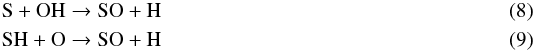 Mathematical equation: \begin{eqnarray} \mathrm{S} + \mathrm{OH} \to \mathrm{SO} + \mathrm{H}\label{soform}\\ \mathrm{SH} + \mathrm{O} \to \mathrm{SO} + \mathrm{H} \end{eqnarray}