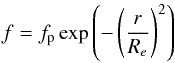Mathematical equation: \begin{equation} \label{abundanceeq} f = f_{\rm p} \exp\left( -\left( \frac{r}{R_e} \right)^2\right) \end{equation}