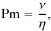 Mathematical equation: \begin{eqnarray} {\rm{Pm}} =\frac{\nu}{\eta}, \end{eqnarray}