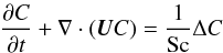 Mathematical equation: \begin{eqnarray} \frac{\partial C}{\partial t} + \nabla \cdot \left(\vec{U} C \right) =\frac{1}{\Sc} \Delta C \label{TEPS} \end{eqnarray}