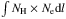 Mathematical equation: \hbox{$ \int N_{\rm H} \times N_{\rm e} {\rm d}l$}