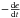 Mathematical equation: \hbox{$-\frac{{\rm d}e}{{\rm d}t}$}