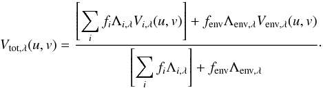 Mathematical equation: \begin{equation} \label{eq:decomposition} V_{\mathrm{tot},\lambda}(u,v) = \frac{\left[\displaystyle{\sum_i f_{i} \Lambda_{i,\lambda} V_{i,\lambda}(u,v)}\right] + f_{\mathrm{env}} \Lambda_{\mathrm{env},\lambda} V_{\mathrm{env},\lambda}(u,v)}{\left[\displaystyle{\sum_i f_{i} \Lambda_{i,\lambda}}\right] + f_{\mathrm{env}} \Lambda_{\mathrm{env},\lambda}}\cdot \end{equation}