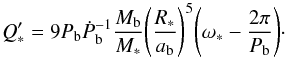 Mathematical equation: \begin{equation} Q'_*= 9 P_{\rm{b}} {\dot P}_{\rm{b}}^{-1} \frac{M_{\rm{b}}}{M_*} {\left(\frac{R_*}{a_{\rm{b}}} \right)}^5 {\left( {\omega}_* - \frac{2 \pi}{P_{\rm{b}}} \right)}\cdot \end{equation}
