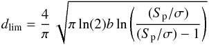 Mathematical equation: \begin{equation} d_{\rm lim}=\frac{4}{\pi}\,\sqrt{\pi\ln(2)b\ln\left(\frac{(S_{\rm p}/\sigma)}{(S_{\rm p}/\sigma)-1}\right)} \end{equation}