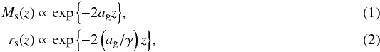 Mathematical equation: \begin{eqnarray} M_\text{s}(z) &&\propto \exp{\left\{-2 a_{\rm g} z\right\}} , \\ r_\text{s}(z) &&\propto \exp{\left\{-2 \left( a_{\rm g}/\gamma \right) z \right\}}, \end{eqnarray}
