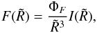Mathematical equation: \begin{eqnarray} F(\tilde{R})=\frac{\Phi_F}{\tilde{R}^3} I(\tilde{R}), \label{FluxF2} \end{eqnarray}