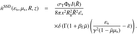 Mathematical equation: \begin{eqnarray} \dot{n}^{\rm{SSD}}(\varepsilon_{\rm s},\mu_{\rm s},R,z) & = & \frac{\sigma_{\rm T} \Phi_{\rm F} I(\tilde{R})}{8\pi x^2 R_{\rm g}^2 \tilde{R}^2 \bar{\varepsilon_*}} \\ && \times \delta \left(\Gamma(1+\beta_{\Gamma}\bar{\mu}\right) \left(\frac{\varepsilon_{\rm s}}{\gamma^2(1-\bar{\mu}\mu_{\rm s})}-\bar{\varepsilon})\right) \nonumber. \end{eqnarray}