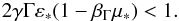 Mathematical equation: \begin{eqnarray} 2\gamma \Gamma \varepsilon_* (1-\beta_{\Gamma} \mu_*)<1 . \end{eqnarray}